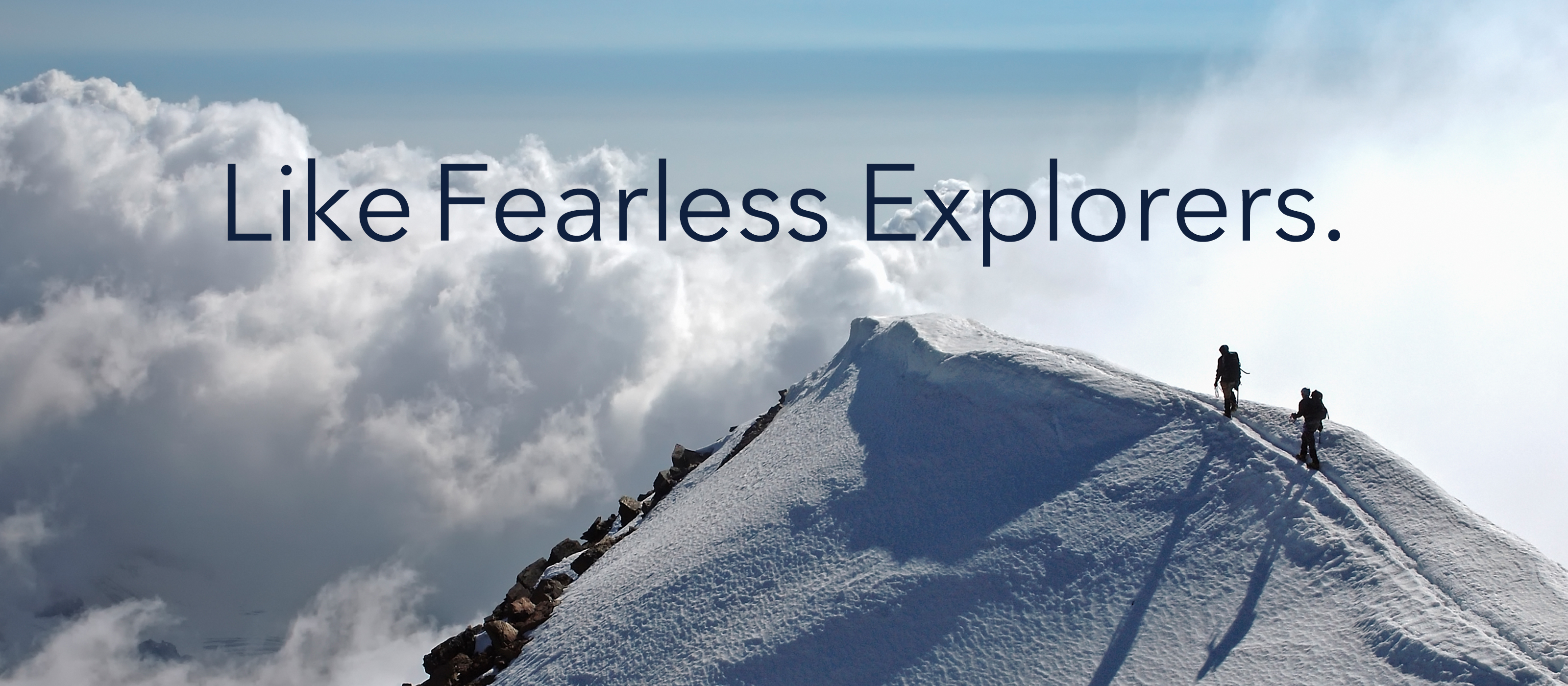 Like Fearless Explorers.