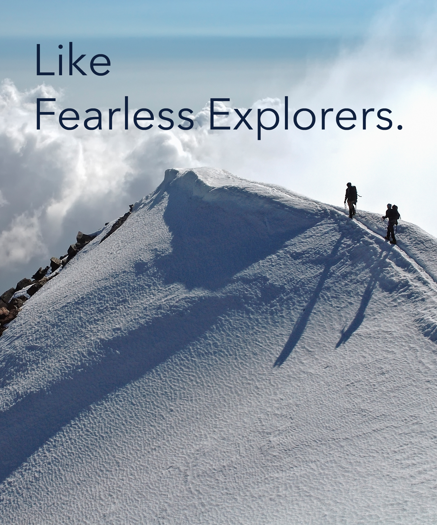 Like Fearless Explorers.